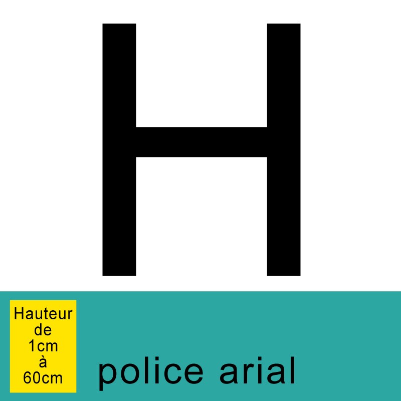 Lettre adhésive H, autocollante, hauteur à définir de 1 à 60 cm